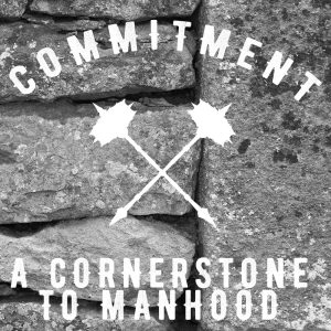 Commitment a cornerstone to manhood