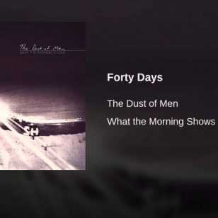 The Dust of Men – Forty Days #manlymusicfriday