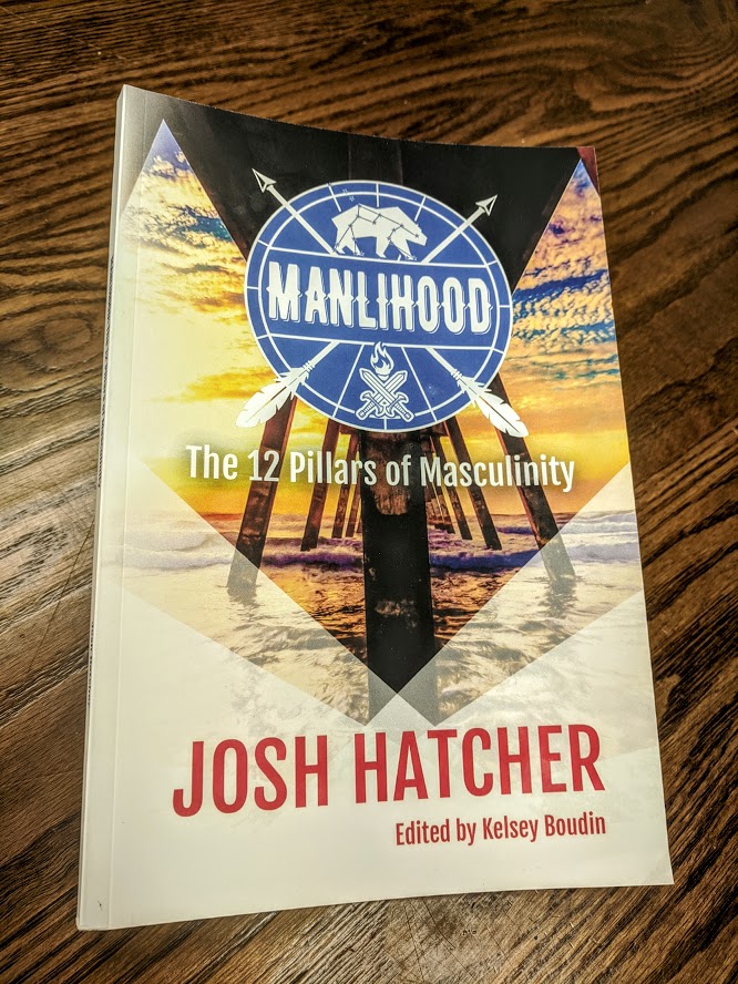 Manlihood The 12 Pillars of Masculinity by Josh Hatcher