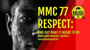 MMC 77 RESPECT - Manlihood ManCast Wide