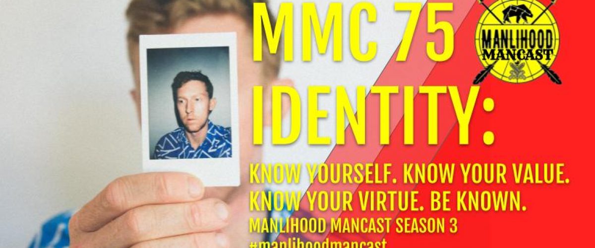 Manlihood ManCast Episode 75 - Identity - with Josh Hatcher - Positive thinking and personal development for men