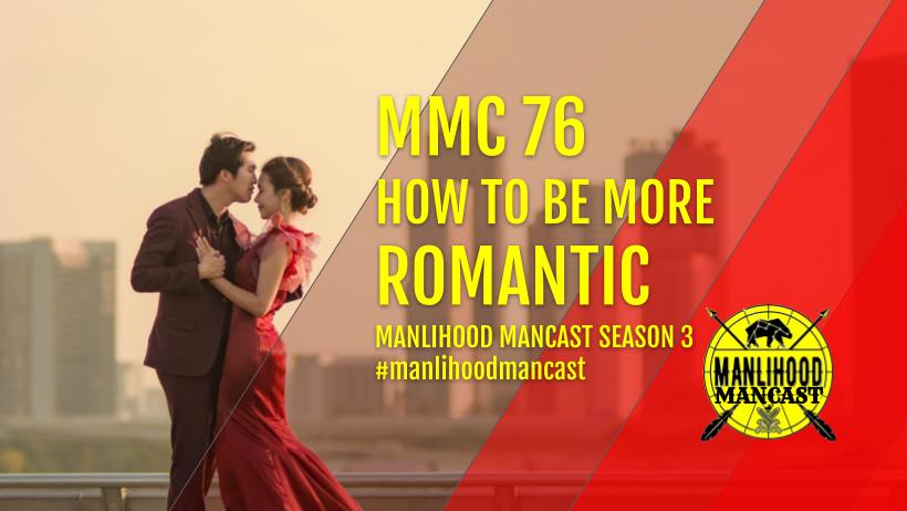 MMC76: How To Be More Romantic - Josh Hatcher - Manlihood ManCast