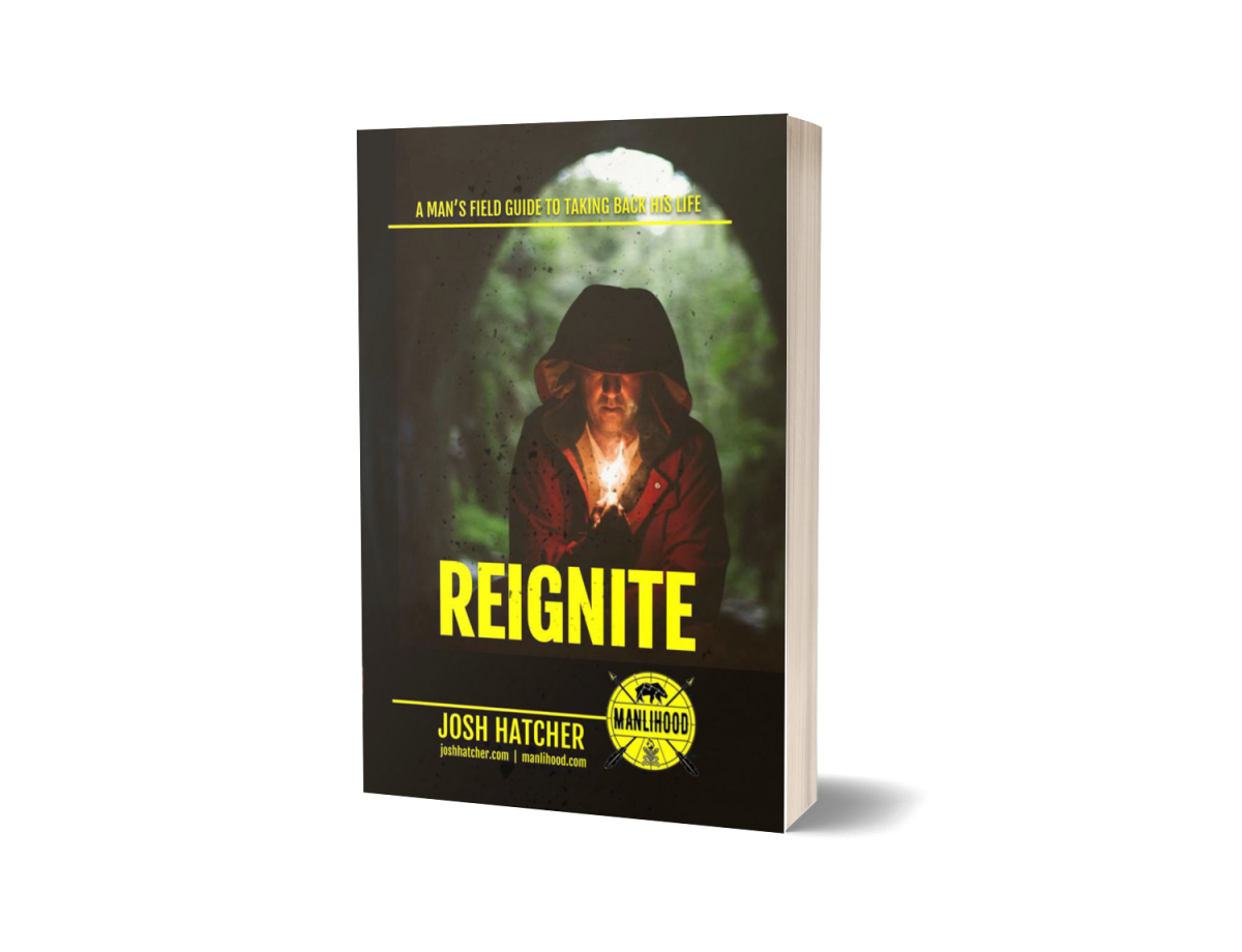Reignite: A Man's Field Guide to Taking Back His Life - PAPERBACK