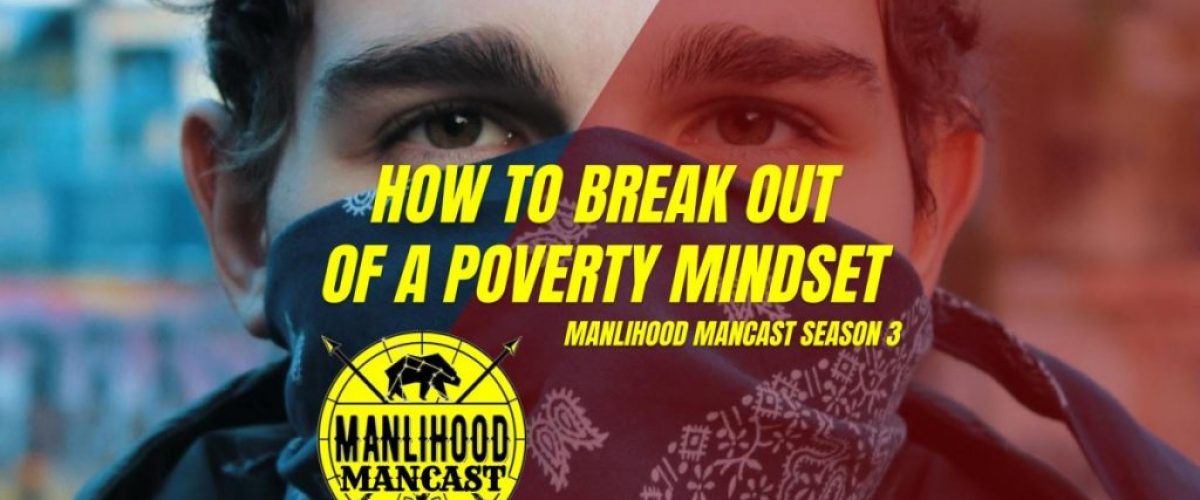 Podcast for Men: How to break out of a poverty mindset