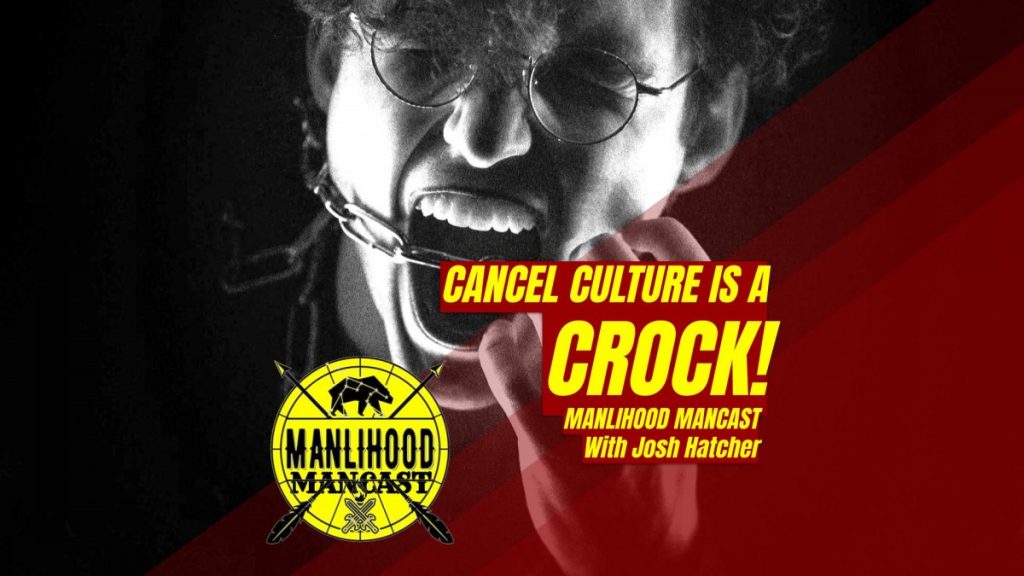 Cancel Culture is a Crock - Podcast for Men - Josh Hatcher