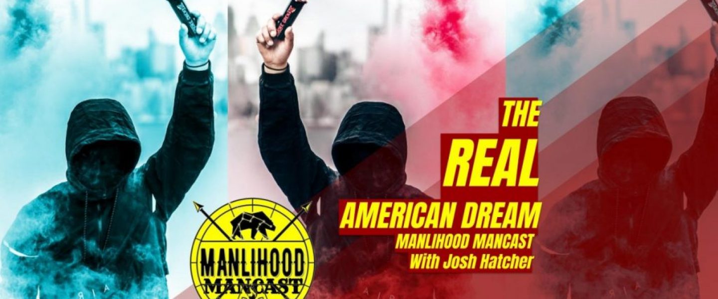 Podcast for Men - The Real American Dream - Josh Hatcher