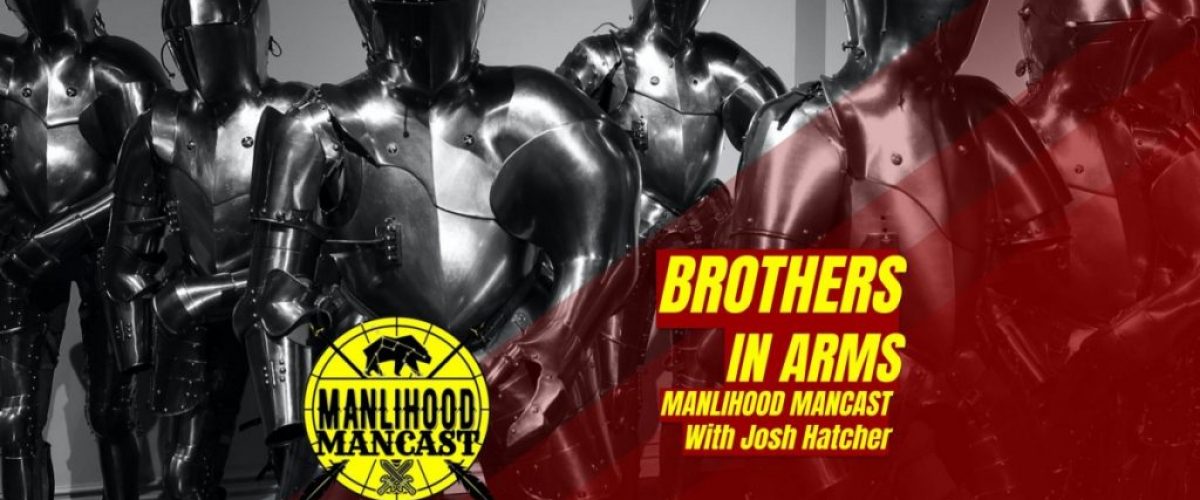 podcast for men - brothers in arms - knights ready to do battle