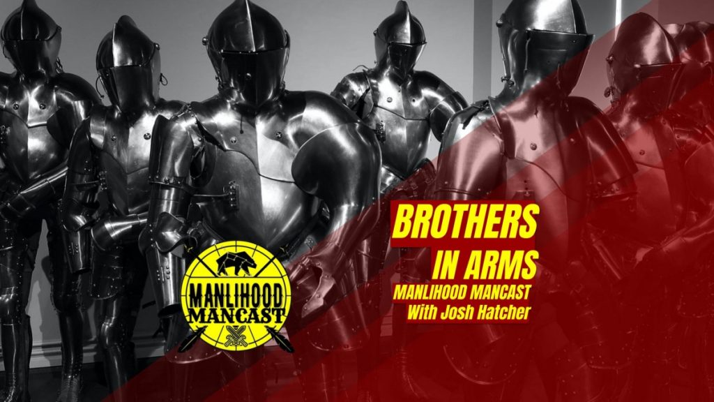 podcast for men - brothers in arms - knights ready to do battle