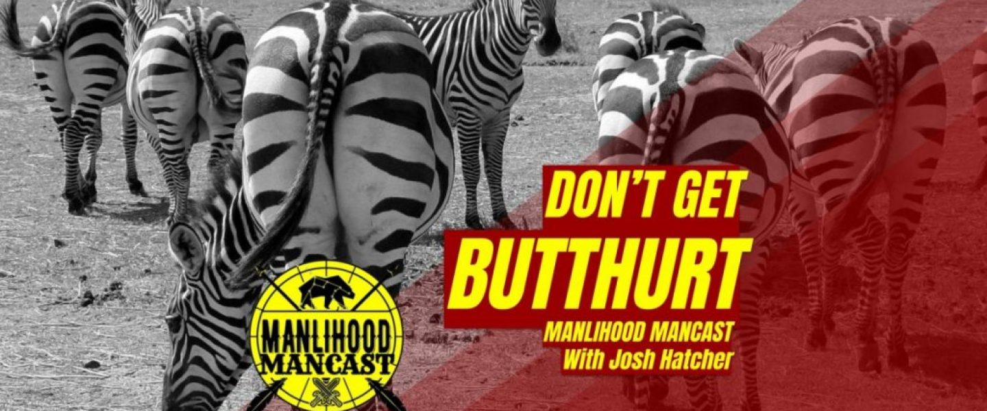 Don't Get Butthurt - Emotional Resilience Podcast For Men = Zebra Butts