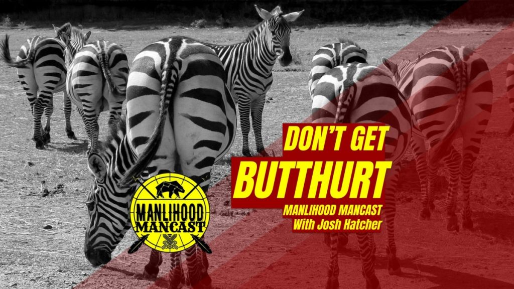 Don't Get Butthurt - Emotional Resilience Podcast For Men = Zebra Butts