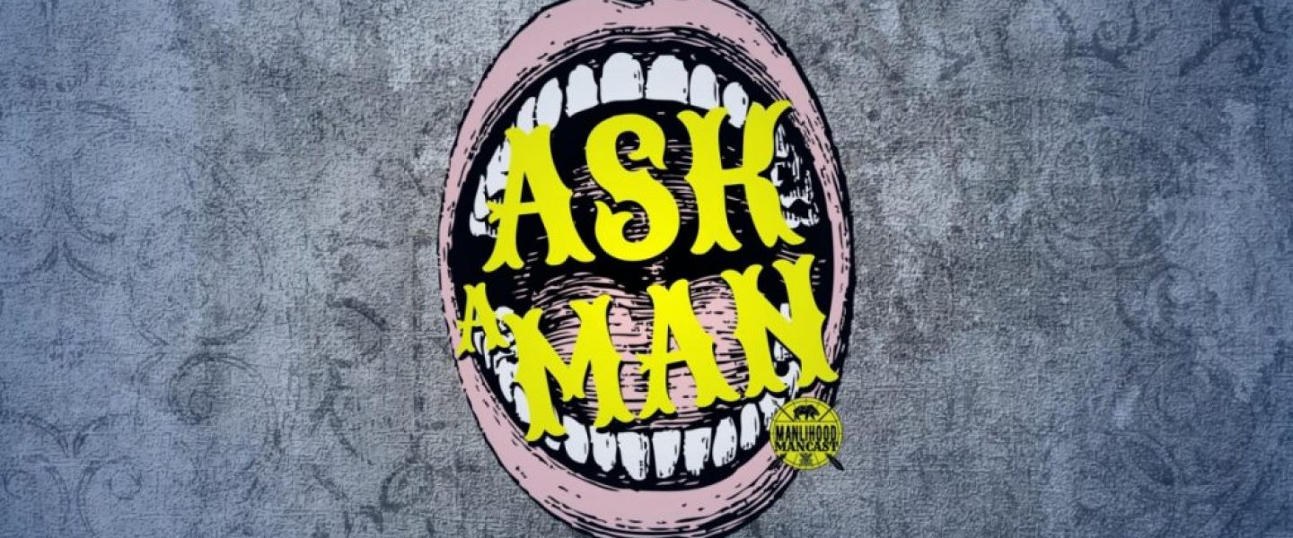 Ask a Man - Mens Advice Podcast