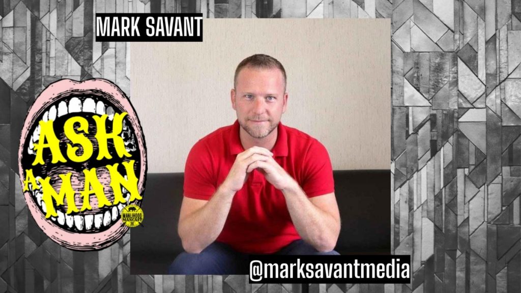 Mark Savant - Mens Advice Podcast