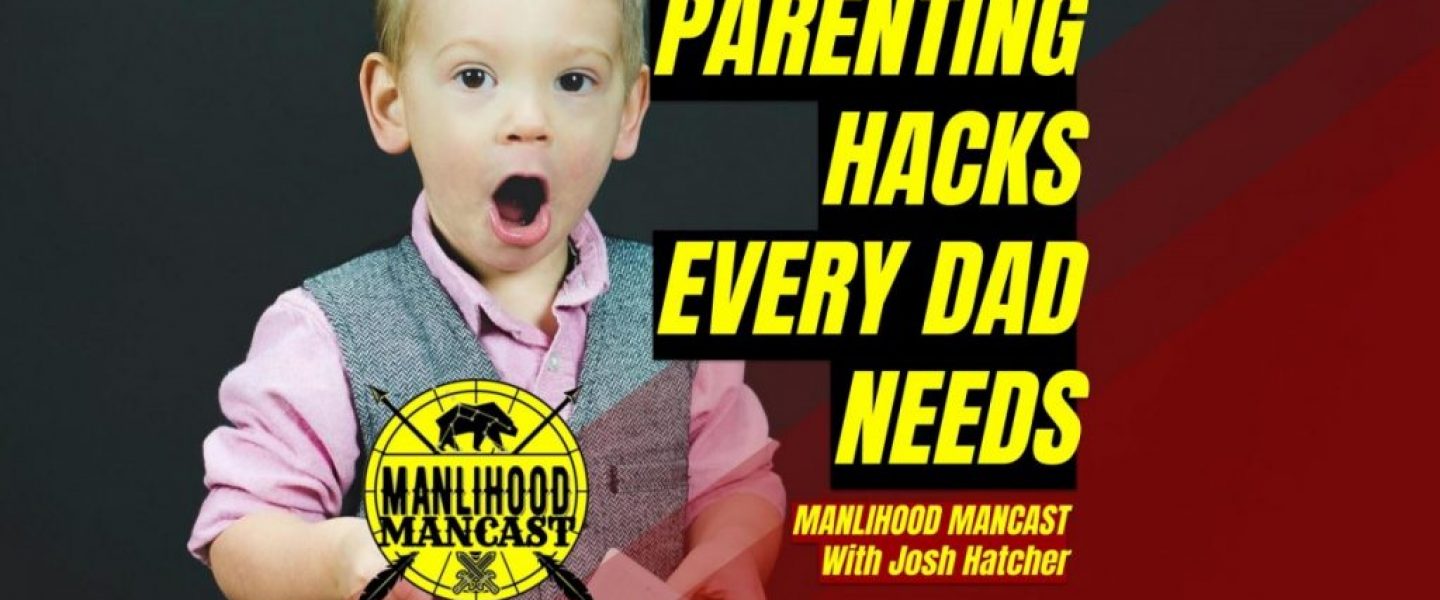 dad hacks parenting hacks podcast for men