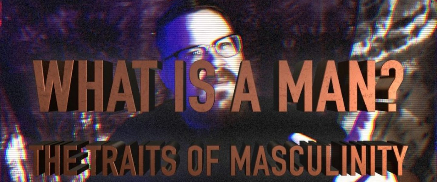 what is a man: the traits of masculinity