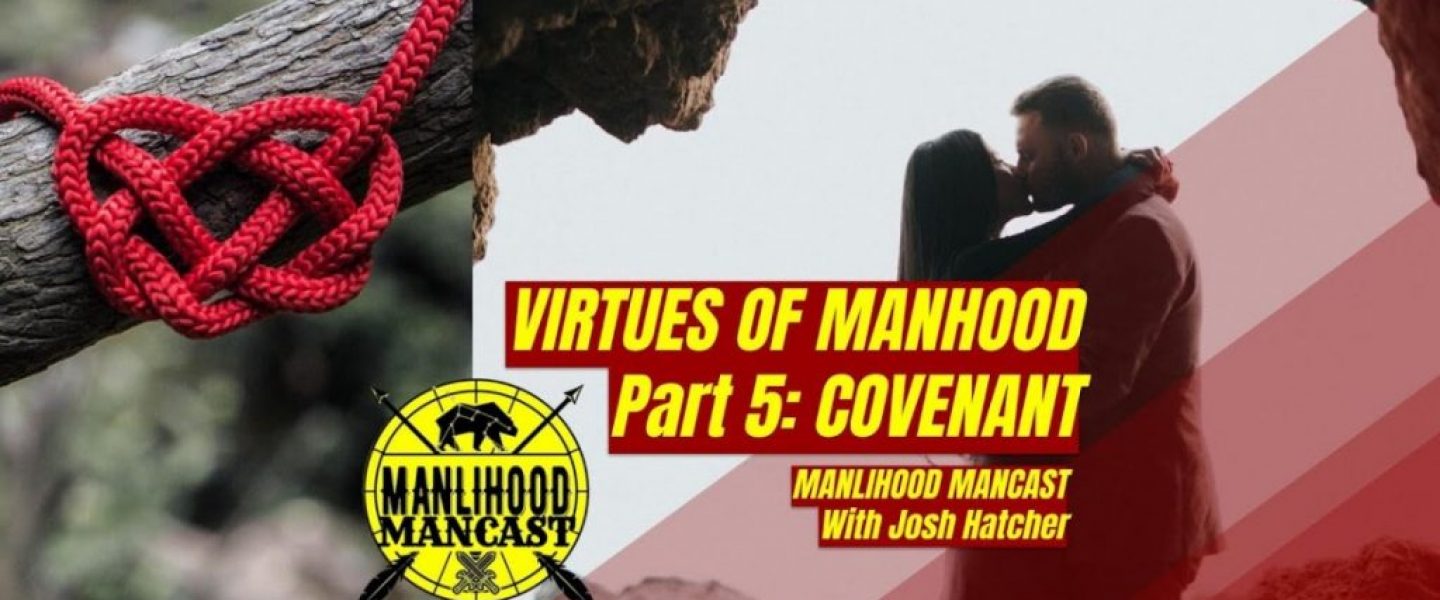 Covenant: The Virtues of Manhood Part 5
