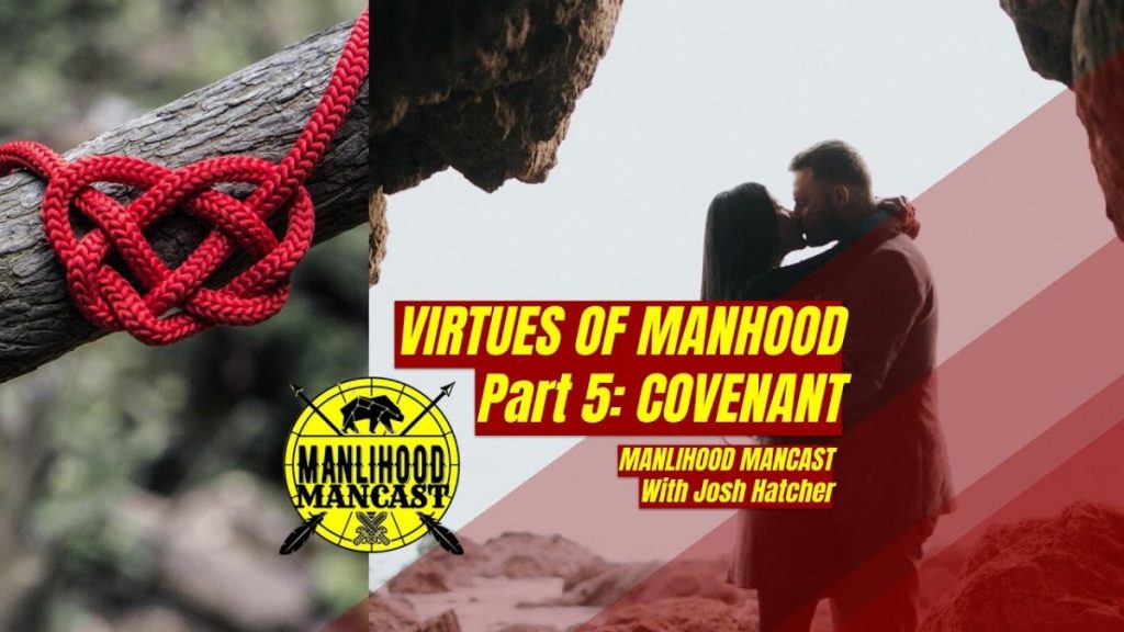 Covenant: The Virtues of Manhood Part 5