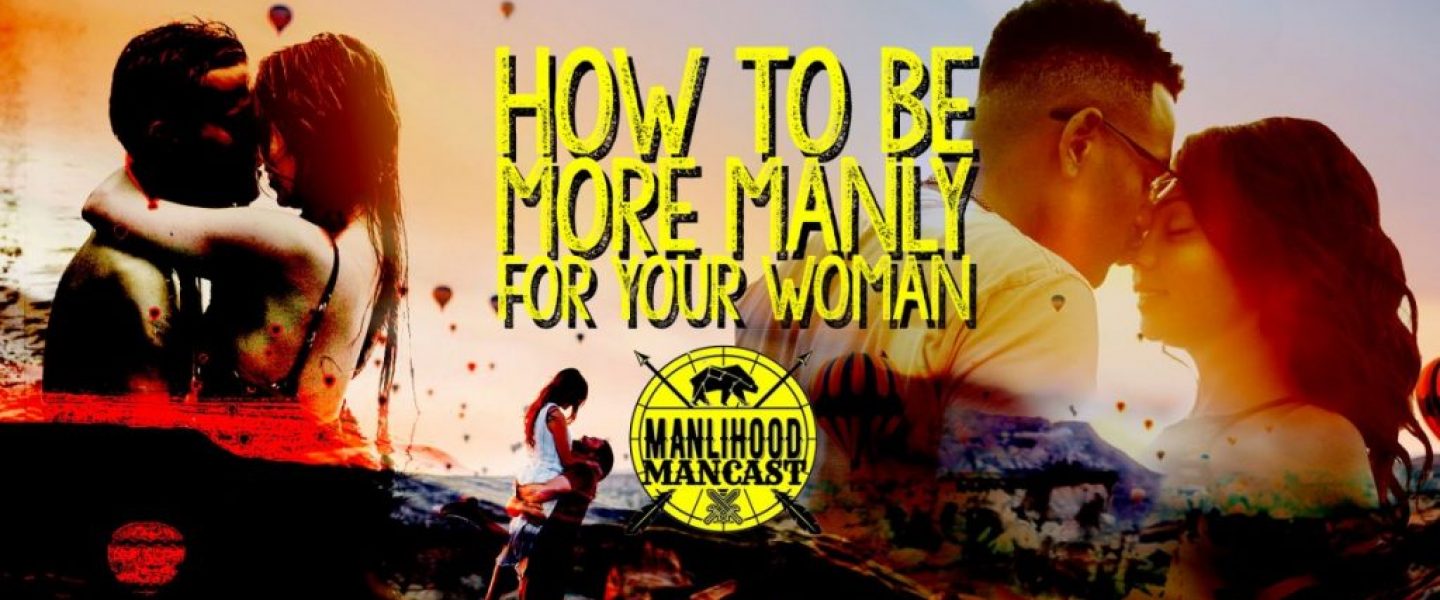 how to be more manly for a woman