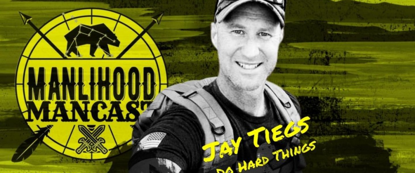Jay Tiegs - Do Hard Things - Podcast for Men