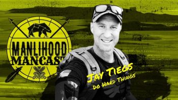 Jay Tiegs - Do Hard Things - Podcast for Men