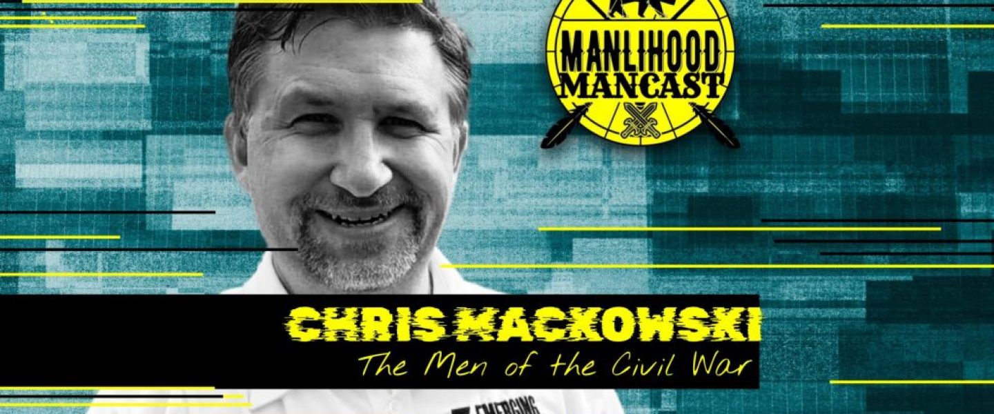 Chris Mackowski - Men and the Civil war