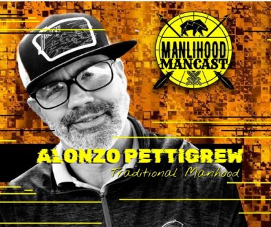 Alonzo Pettigrew on the Manlihood ManCast