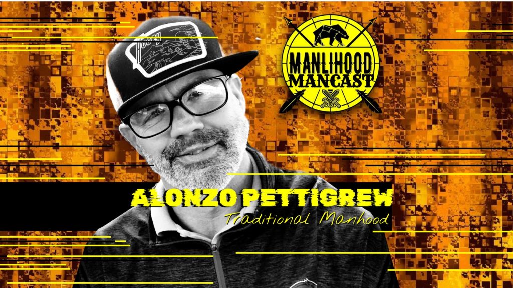 Alonzo Pettigrew on the Manlihood ManCast