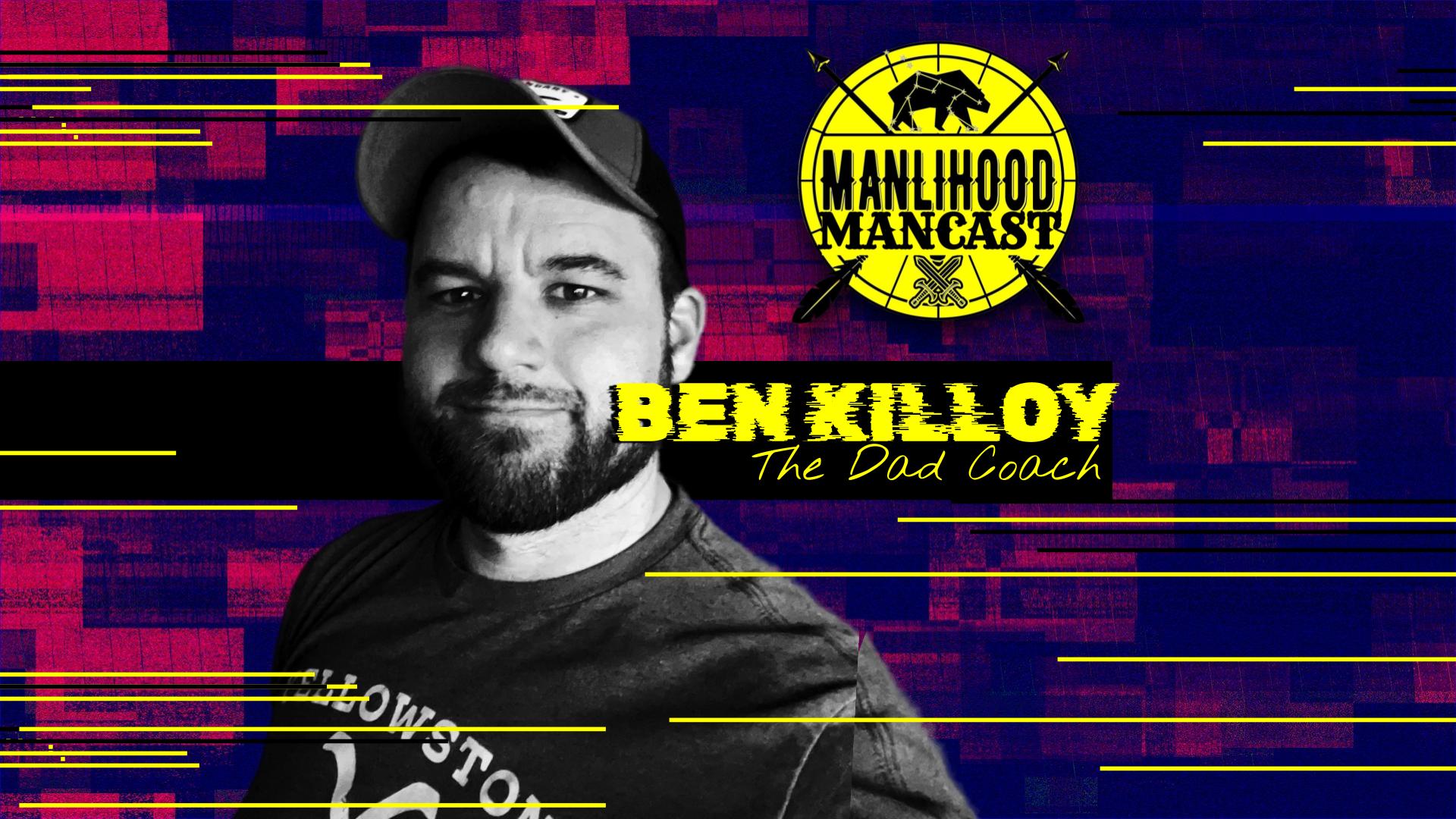 Ben Killoy on the Manlihood ManCast