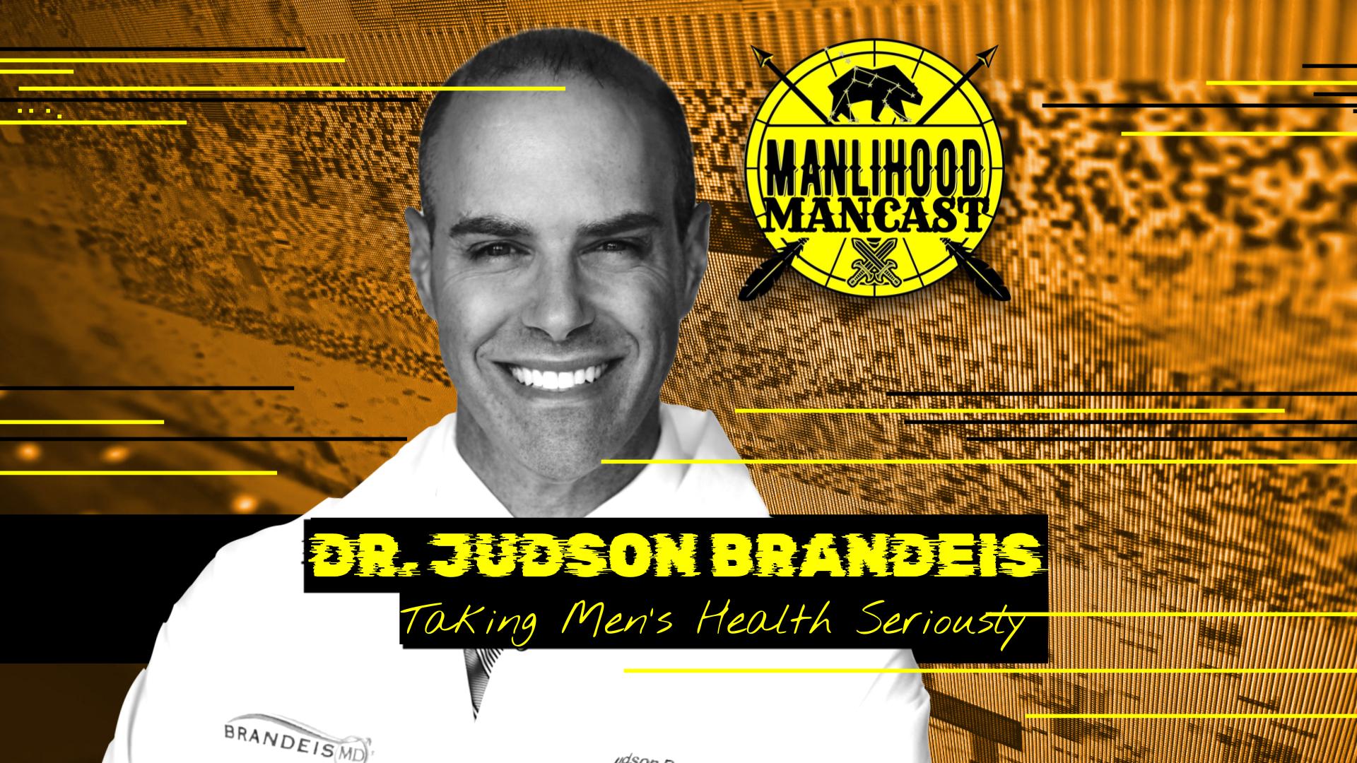 Men's Sexual Health Expert Dr. Judson Brandeis on the Manlihood ManCast