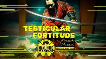 Testicular Fortitude: Musashi Myomoto