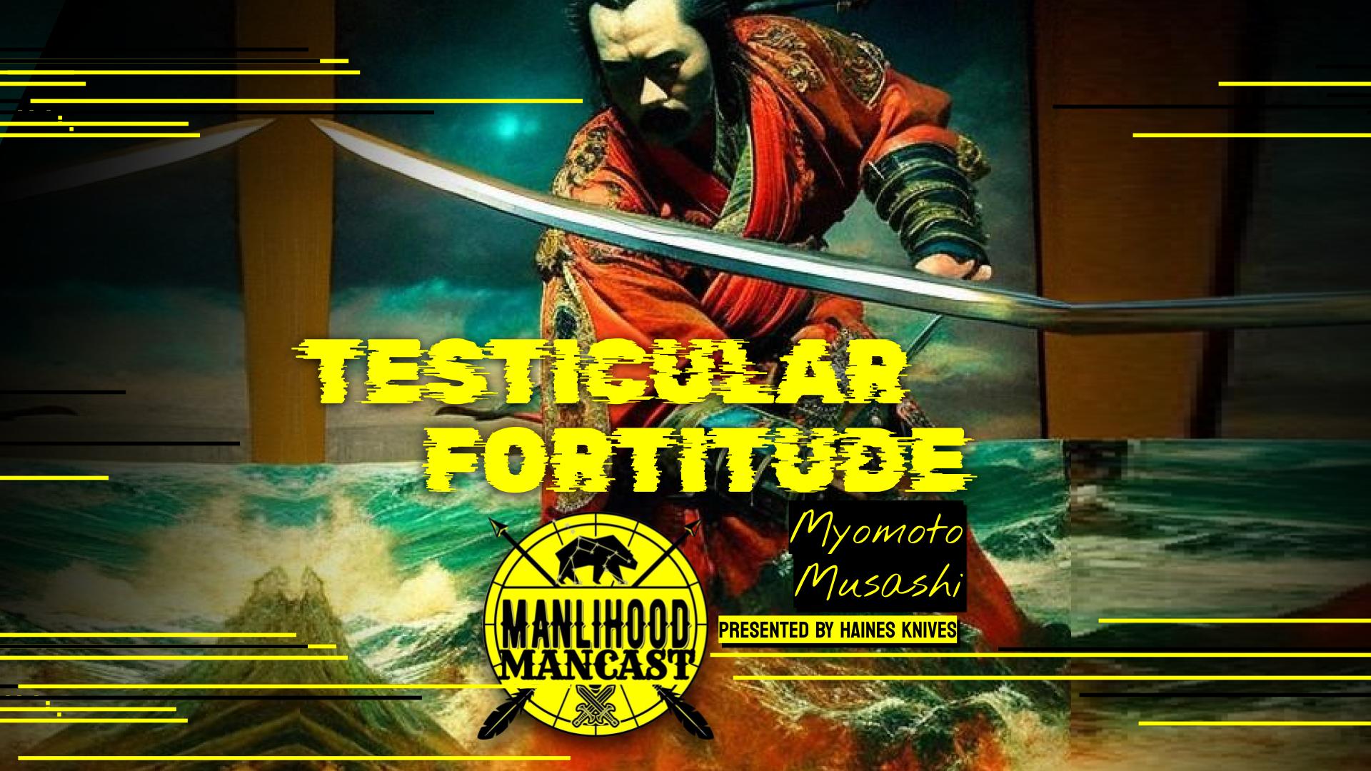 Testicular Fortitude: Musashi Myomoto