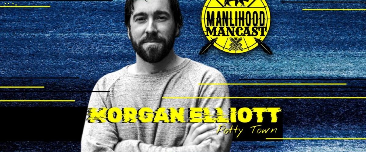Potty Town director Morgan Elliot on the Manlihood ManCast - a podcast for men
