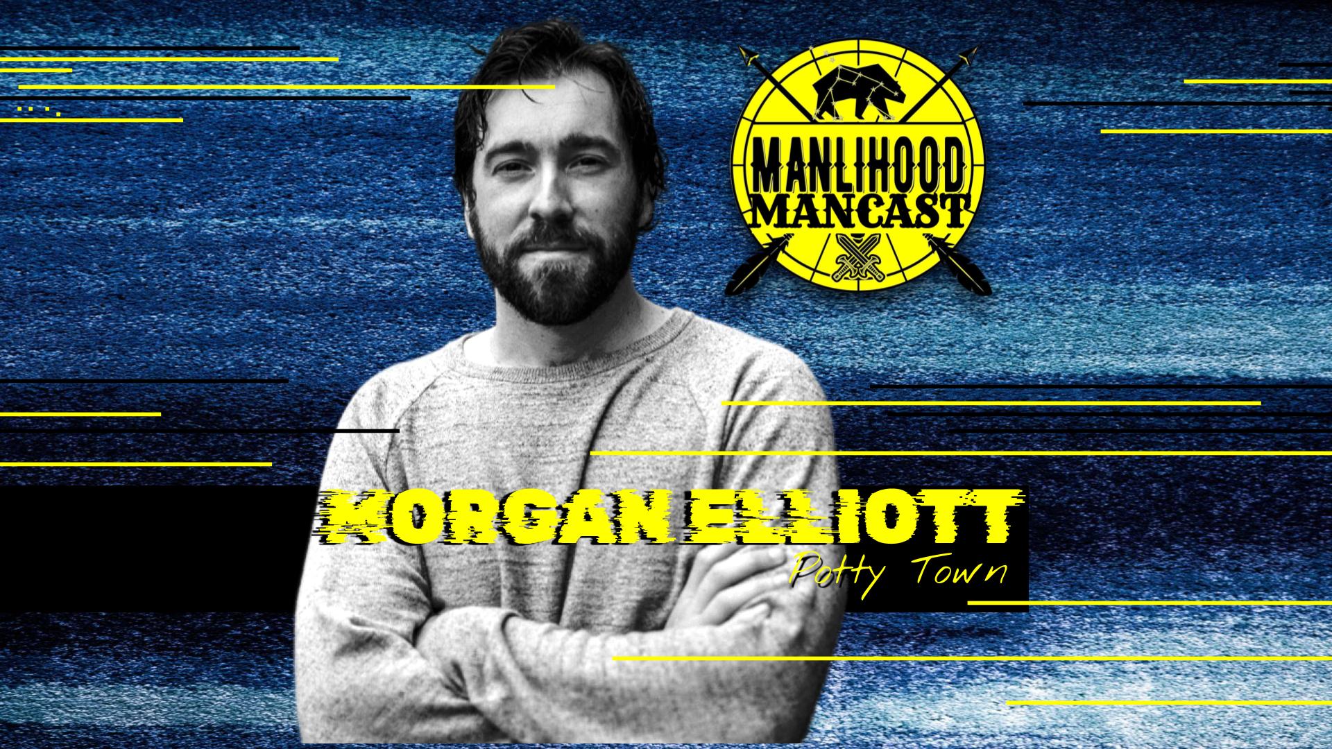 Potty Town director Morgan Elliot on the Manlihood ManCast - a podcast for men