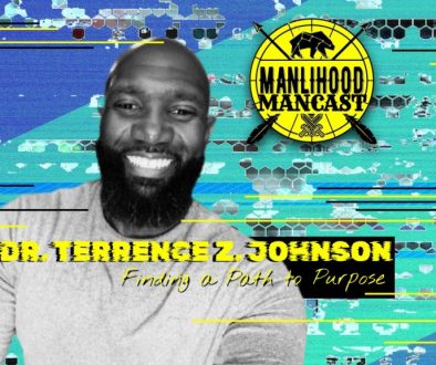 Dr. Terrence Z. Johnson on the Manlihood ManCast