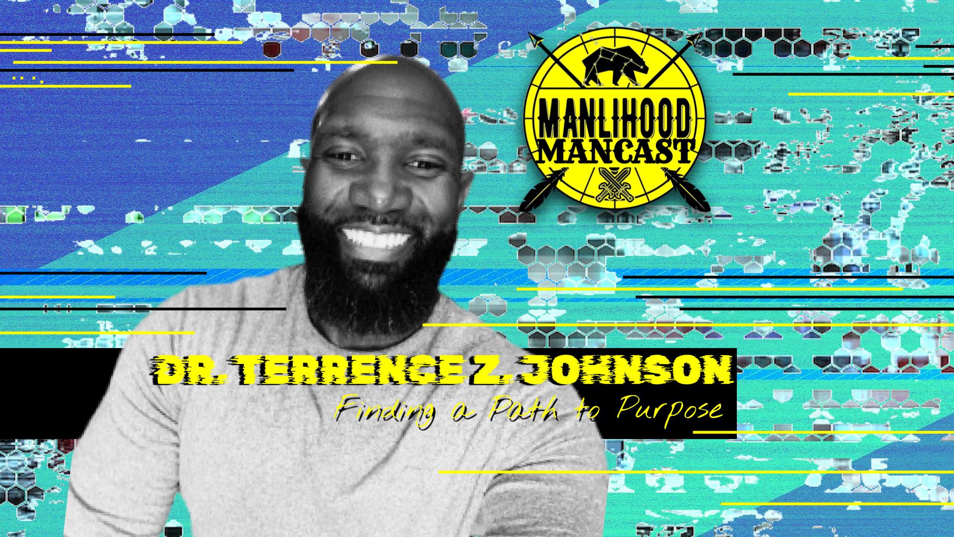 Dr. Terrence Z. Johnson on the Manlihood ManCast