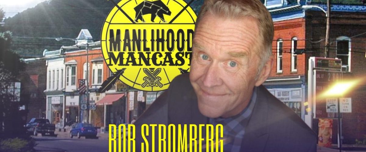 Bob Stromberg, Comedian on the Manlihood ManCast