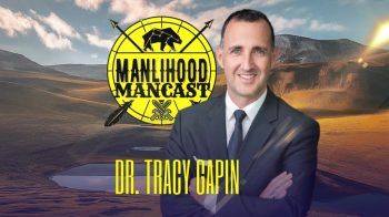 Dr. Tracy Gapin on the Manlihood ManCast