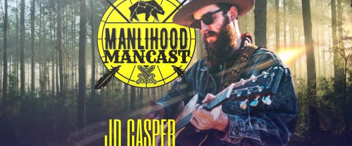 JD Casper on the Manlihood ManCast
