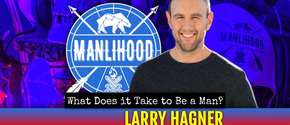 Larry Hagner fatherhood podcast for men