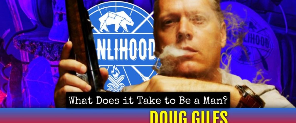 Doug Giles biblical masculinity podcast
