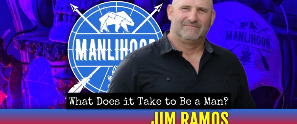 Manlihood Season 9 (8) jim ramos - men in the arena - podcast for men